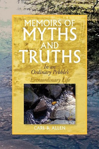 Carte Memoirs of Myths and Truths Carl B Allen