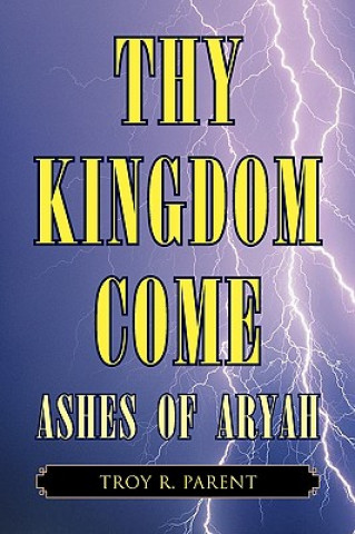 Book Thy Kingdom Come Troy R Parent