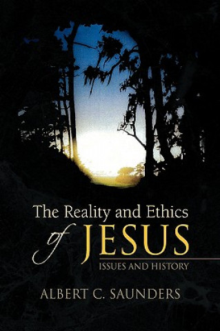 Libro Reality and Ethics of Jesus Albert C Saunders