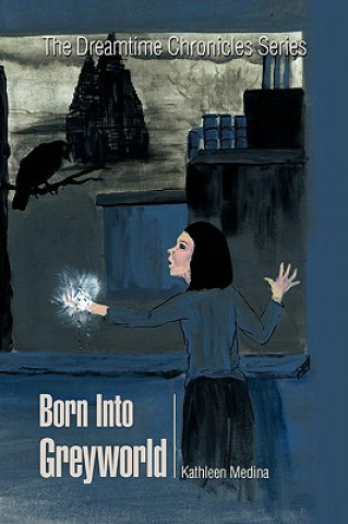 Book Born Into Greyworld Kathleen Medina