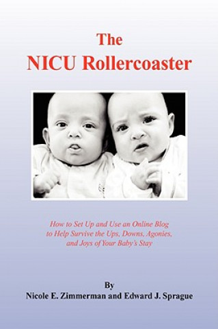 Könyv NICU Rollercoaster Nicole E Zimmerman and Edward J Spragu