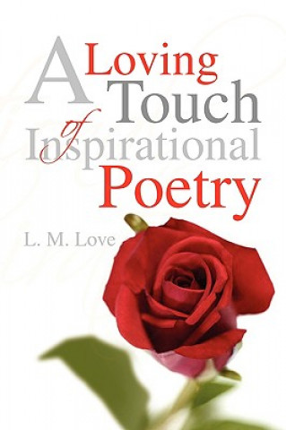 Könyv Loving Touch of Inspirational Poetry L M Love