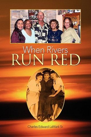 Книга When Rivers Run Red Charles Edward La Mark Sr