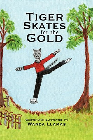 Könyv Tiger Skates for the Gold Wanda Llamas