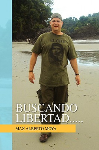 Libro Buscando Libertad..... Max Alberto Moya