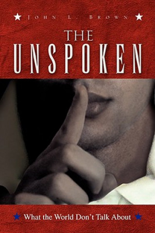 Livre Unspoken John L Brown