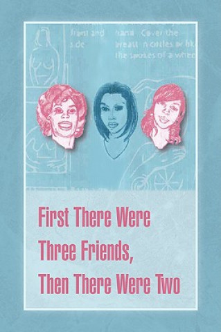 Carte First There Were Three Friends, Then There Were Two Susan E Sapp