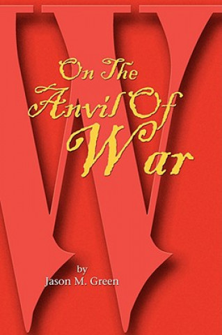 Könyv On the Anvil of War Jason M Green