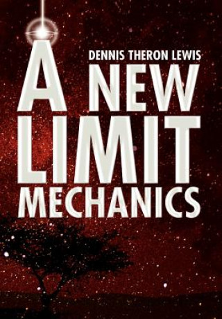 Книга New Limit Mechanics Dennis Theron Lewis