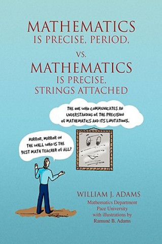 Kniha Math Is Precise, Period, vs. Math Is Precise, Strings Attached William J Adams