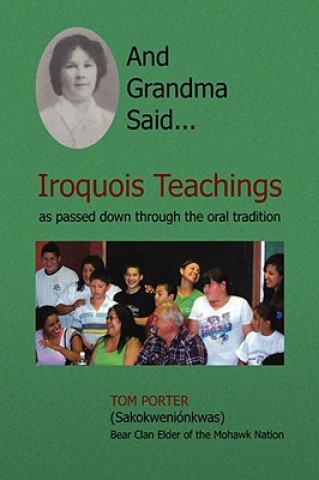 Carte And Grandma Said... Iroquois Teachings Tom Porter