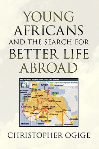 Knjiga Young Africans and the Search for Better Life Abroad Christopher Ogige