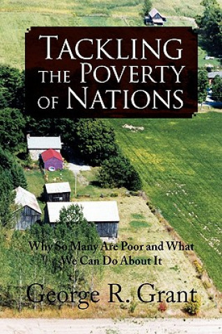 Kniha Tackling the Poverty of Nations George R Grant