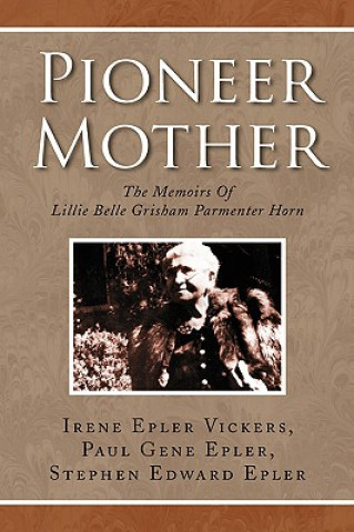 Kniha Pioneer Mother Irene Epler Vickers