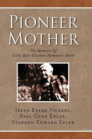 Libro Pioneer Mother Irene Epler Vickers and Paul Gene Epler