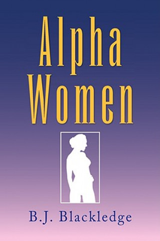 Książka Alpha Women B J Blackledge