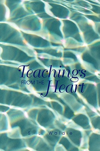 Könyv Teachings From The Heart S L Waldie