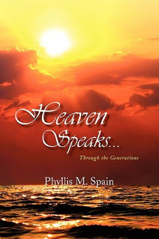 Könyv Heaven Speaks... Phyllis M Spain