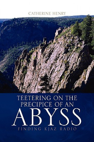 Knjiga Teetering on the Precipice of an Abyss Catherine Henry