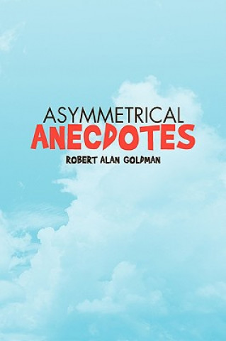 Könyv Asymmetrical Anecdotes Robert Alan Goldman