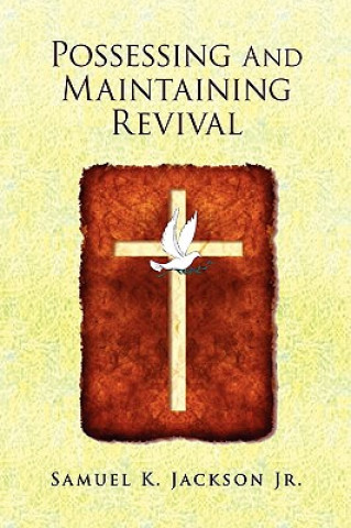 Kniha Possessing and Maintaining Revival Samuel K Jr Jackson