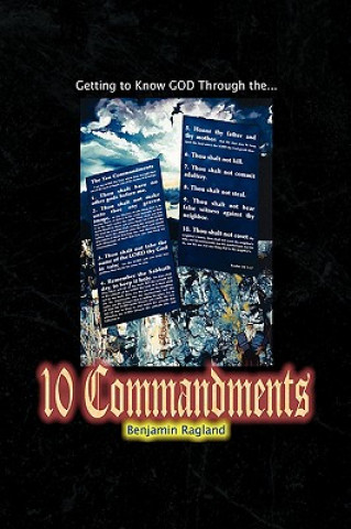 Kniha Getting To Know God Through The Ten Commandments Benjamin Ragland