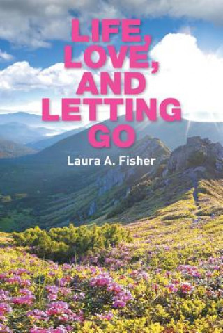 Carte Life, Love, and Letting Go Laura A Fisher