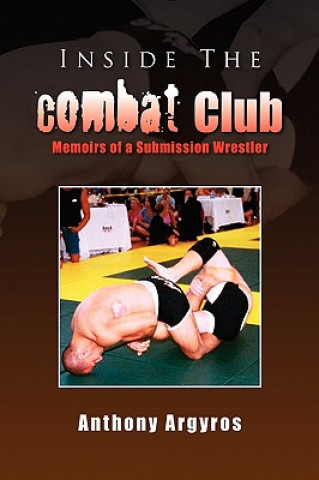 Kniha Inside The Combat Club Anthony Argyros
