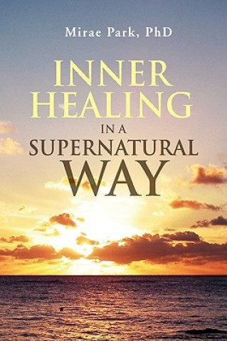 Buch Inner Healing in a Supernatural Way Mirae Park