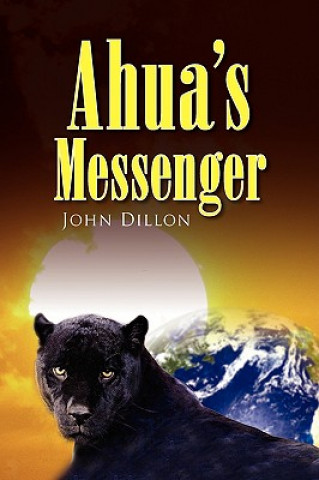 Könyv Ahua's Messenger John Dillon