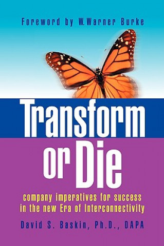 Kniha Transform or Die Chief Neurosurgery Section Houston Veterans Affairs Center Associate Professor Department of Neurosurgery David S (Baylor College of Medicine) Baskin