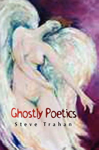 Buch Ghostly Poetics Steve Trahan