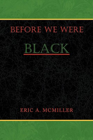 Kniha Before We Were Black Eric A McMiller