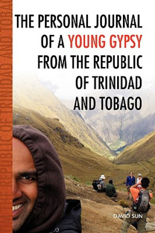 Livre Personal Journal of a Young Gypsy from the Republic of Trinidad and Tobago David Sun