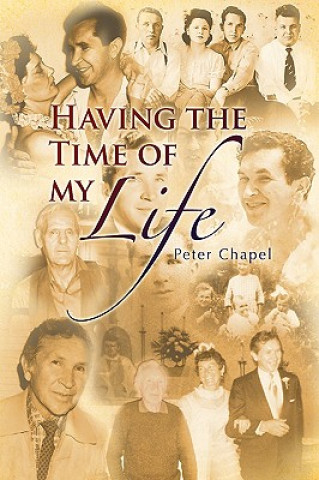Könyv Having the Time of my Life Peter Chapel