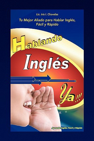Книга Hablando Ingles YA! LIC Iris I Chavelas