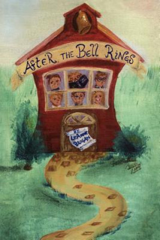 Книга After the Bell Rings Leanne Brogan