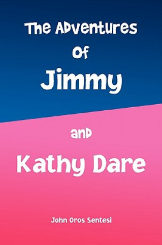 Book Adventures of Jimmy and Kathy Dare John Oros Sentesi