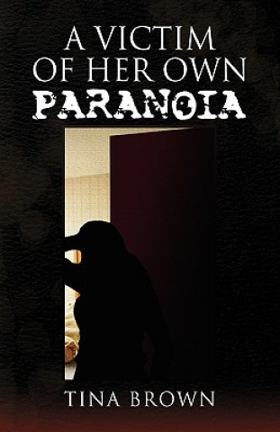 Kniha Victim of Her Own Paranoia Tina Brown