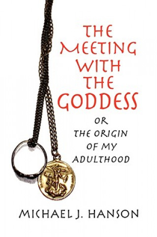 Kniha Meeting with the Goddess Michael J Hanson