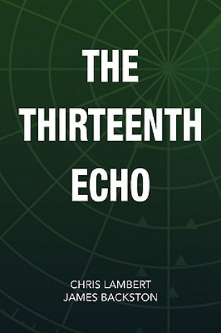 Könyv Thirteenth Echo Chris Lambert and James Backston
