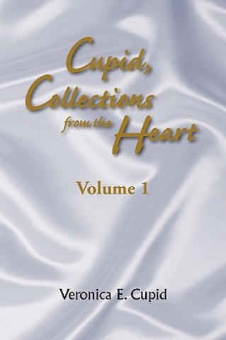 Könyv Cupid, Collections from the Heart Veronica E Cupid