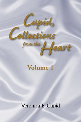 Book Cupid, Collections from the Heart Veronica E Cupid