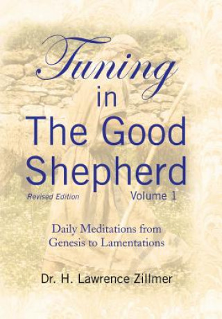 Kniha Tuning in The Good Shepherd Volume 1 Dr H Lawrence Zillmer