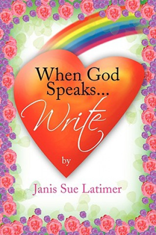 Kniha When God Speaks...Write Janis Sue Latimer