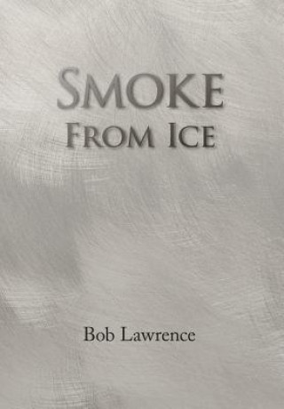 Kniha Smoke from Ice Bob Lawrence