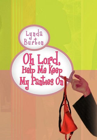 Kniha Oh Lord, Help Me Keep My Panties on Lynda Burton