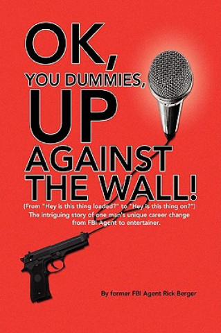 Βιβλίο OK, You Dummies, Up Against The Wall! Rick Berger