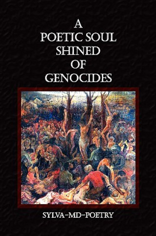 Книга Poetic Soul Shined of Genocides Sylva-MD-Poetry