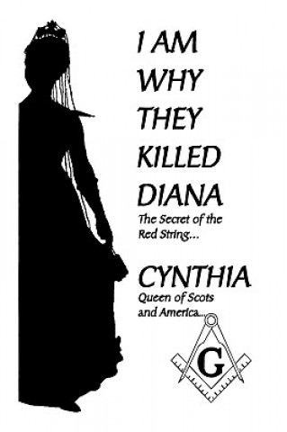 Carte I Am Why They Killed Diana Cynthia Queen of Scots and America